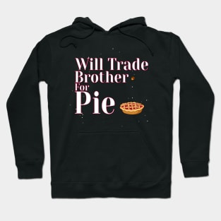 Will Trade Brother For Pie Hoodie